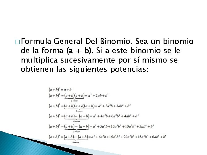 � Formula General Del Binomio. Sea un binomio de la forma (a + b).