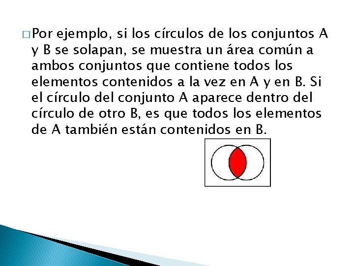 � Por ejemplo, si los círculos de los conjuntos A y B se solapan,