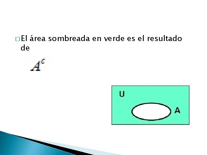 � El área sombreada en verde es el resultado de 