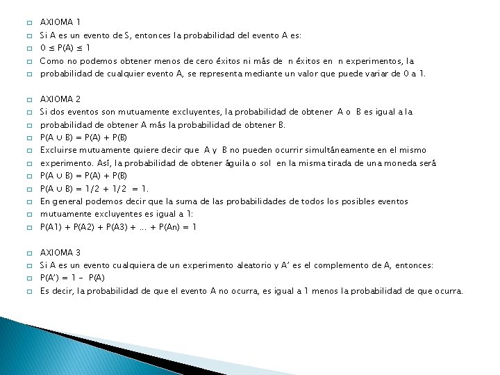 � � AXIOMA 1 Si A es un evento de S, entonces la probabilidad