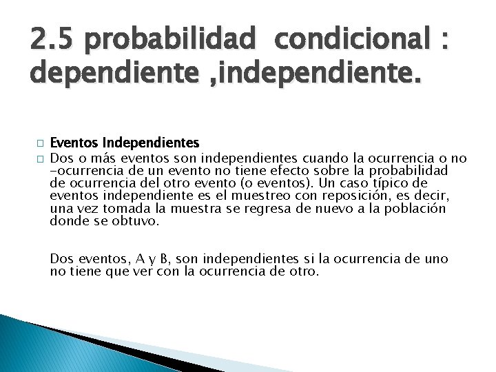 2. 5 probabilidad condicional : dependiente , independiente. � � Eventos Independientes Dos o