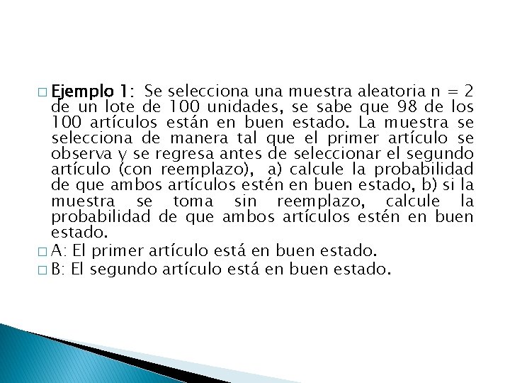 � Ejemplo 1: Se selecciona una muestra aleatoria n = 2 de un lote