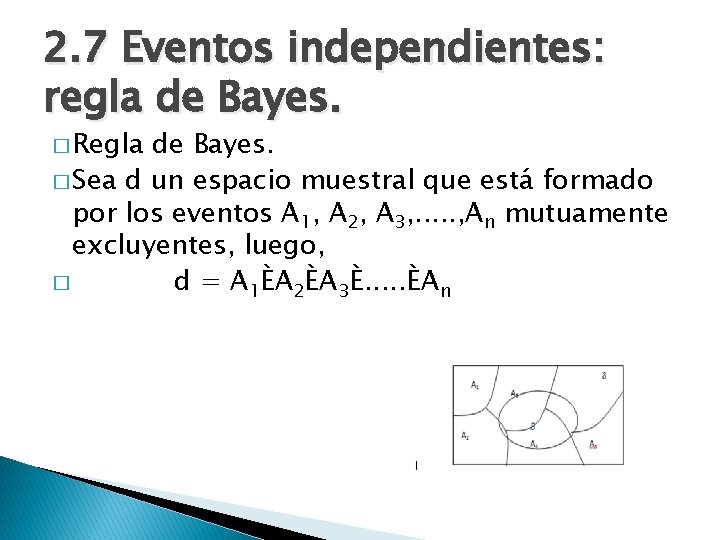 2. 7 Eventos independientes: regla de Bayes. � Regla de Bayes. � Sea d