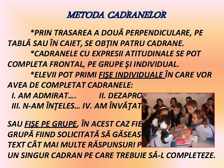 METODA CADRANELOR *PRIN TRASAREA A DOUĂ PERPENDICULARE, PE TABLĂ SAU ÎN CAIET, SE OBŢIN METODA CADRANELOR *PRIN TRASAREA A DOUĂ PERPENDICULARE, PE TABLĂ SAU ÎN CAIET, SE OBŢIN