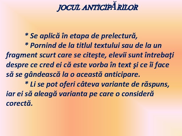 JOCUL ANTICIPĂRILOR * Se aplică în etapa de prelectură, * Pornind de la titlul JOCUL ANTICIPĂRILOR * Se aplică în etapa de prelectură, * Pornind de la titlul