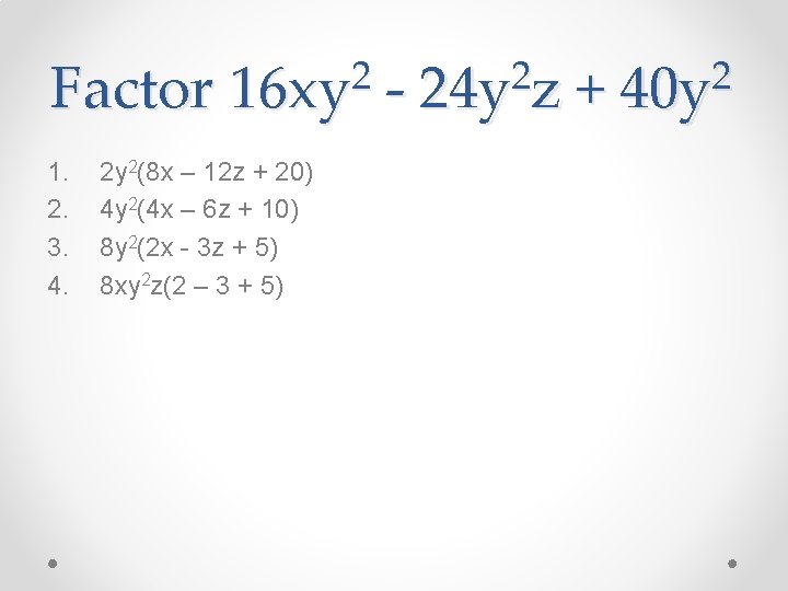 Factor 1. 2. 3. 4. 2 16 xy 2 y 2(8 x – 12