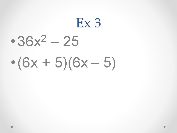 Ex 3 2 • 36 x – 25 • (6 x + 5)(6 x