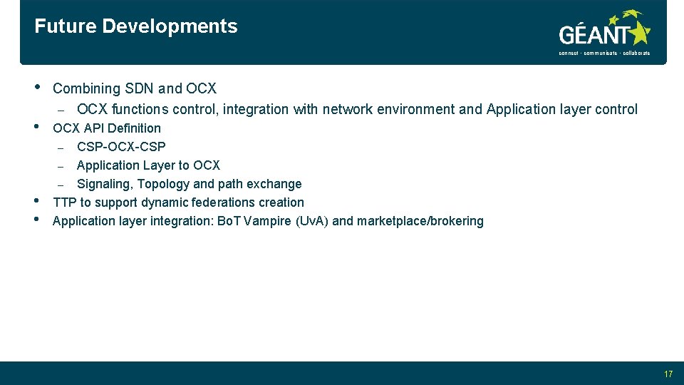 Future Developments connect • communicate • collaborate • • Combining SDN and OCX –