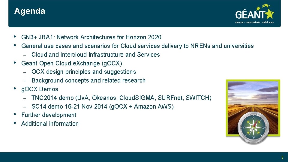 Agenda connect • communicate • collaborate • • • GN 3+ JRA 1: Network