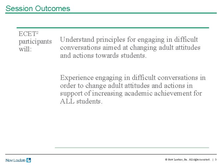 Session Outcomes ECET² participants Understand principles for engaging in difficult conversations aimed at changing