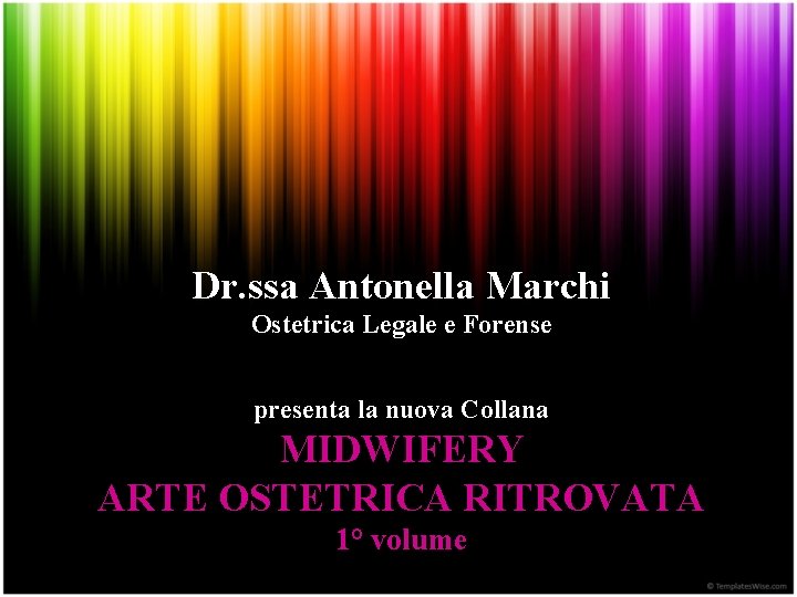 Dr. ssa Antonella Marchi Ostetrica Legale e Forense presenta la nuova Collana MIDWIFERY ARTE