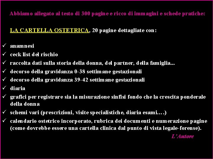 Abbiamo allegato al testo di 300 pagine e ricco di immagini e schede