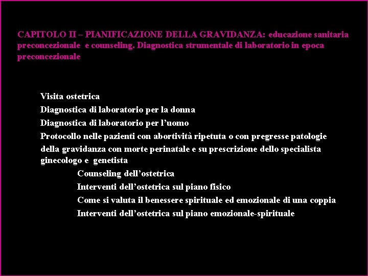 CAPITOLO II – PIANIFICAZIONE DELLA GRAVIDANZA: educazione sanitaria preconcezionale e counseling. Diagnostica strumentale di