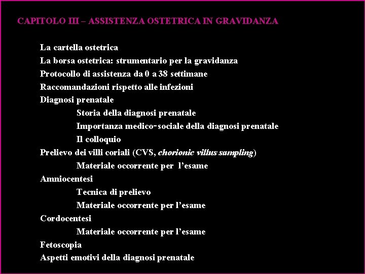 CAPITOLO III – ASSISTENZA OSTETRICA IN GRAVIDANZA La cartella ostetrica La borsa ostetrica: strumentario