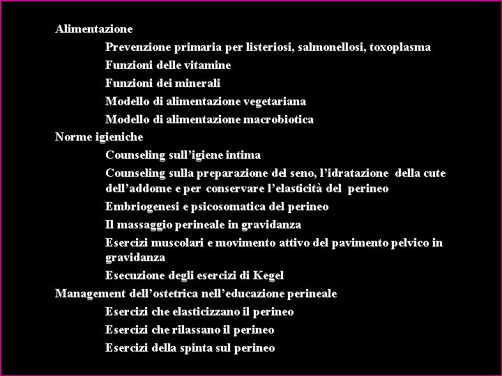Alimentazione Prevenzione primaria per listeriosi, salmonellosi, toxoplasma Funzioni delle vitamine Funzioni dei minerali Modello