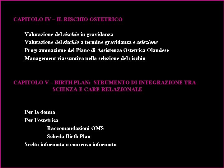 CAPITOLO IV – IL RISCHIO OSTETRICO Valutazione del rischio in gravidanza Valutazione del rischio
