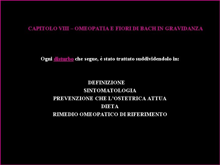 CAPITOLO VIII – OMEOPATIA E FIORI DI BACH IN GRAVIDANZA   Ogni disturbo che