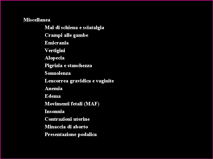 Miscellanea Mal di schiena e sciatalgia Crampi alle gambe Emicrania Vertigini Alopecia Pigrizia e