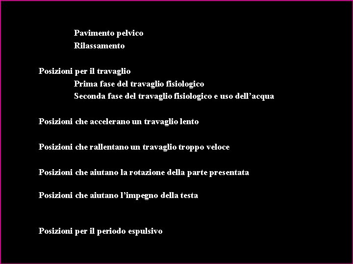 Pavimento pelvico Rilassamento Posizioni per il travaglio Prima fase del travaglio fisiologico Seconda fase