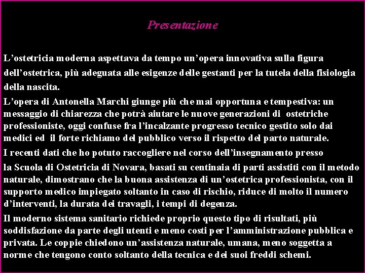 Presentazione L’ostetricia moderna aspettava da tempo un’opera innovativa sulla figura dell’ostetrica, più adeguata alle