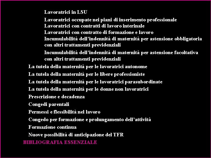 Lavoratrici in LSU   Lavoratrici occupate nei piani di inserimento professionale Lavoratrici contratti di