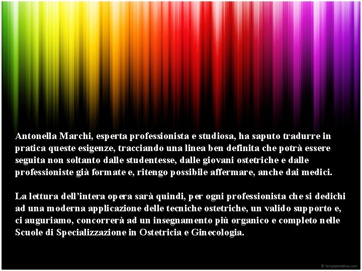 Antonella Marchi, esperta professionista e studiosa, ha saputo tradurre in pratica queste esigenze, tracciando