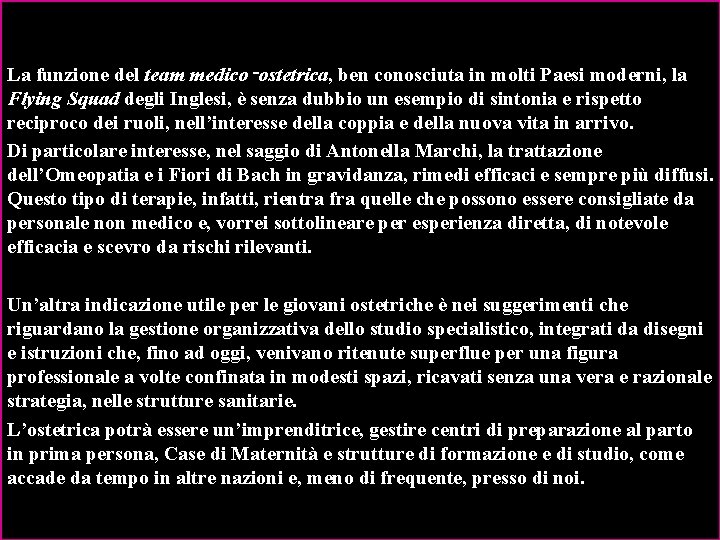  La funzione del team medico‑ostetrica, ben conosciuta in molti Paesi moderni, la Flying