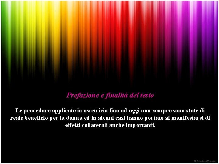 Prefazione e finalità del testo Le procedure applicate in ostetricia fino ad oggi non