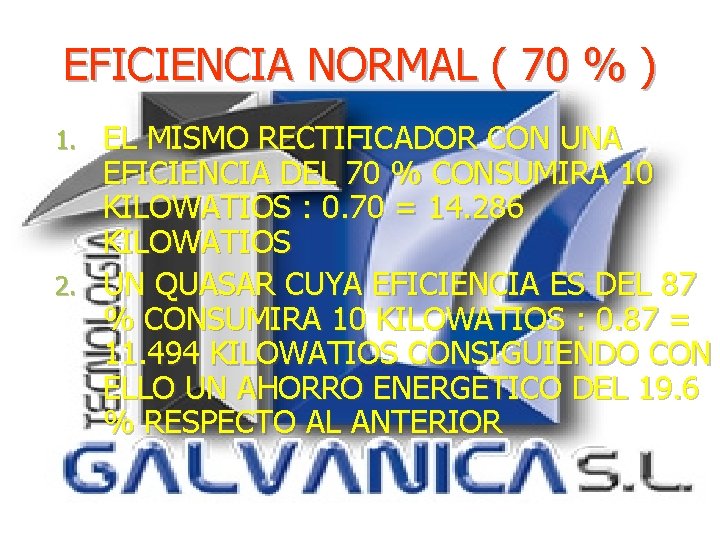 EFICIENCIA NORMAL ( 70 % ) EL MISMO RECTIFICADOR CON UNA EFICIENCIA DEL 70