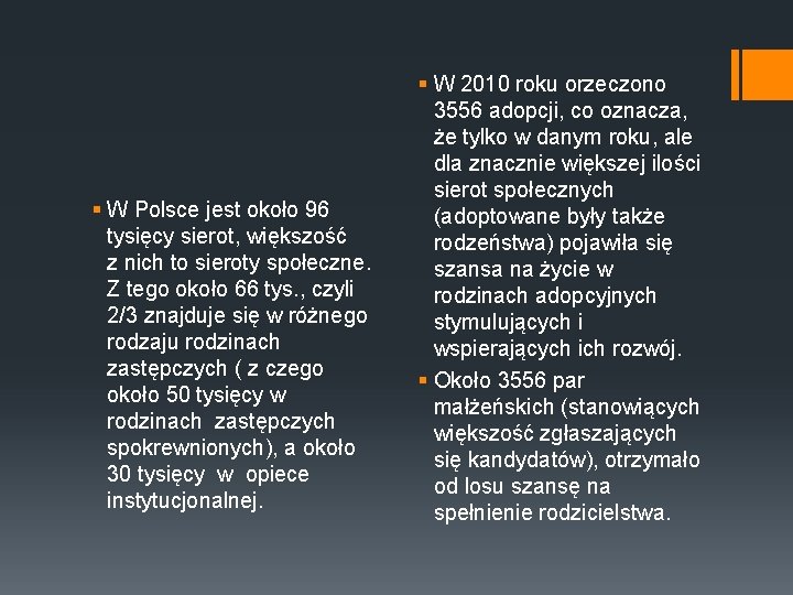 § W Polsce jest około 96 tysięcy sierot, większość z nich to sieroty społeczne.