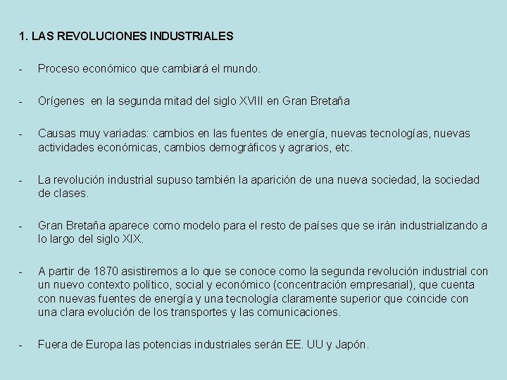 1. LAS REVOLUCIONES INDUSTRIALES - Proceso económico que cambiará el mundo. - Orígenes en