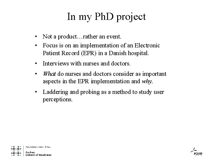 In my Ph. D project • Not a product…rather an event. • Focus is
