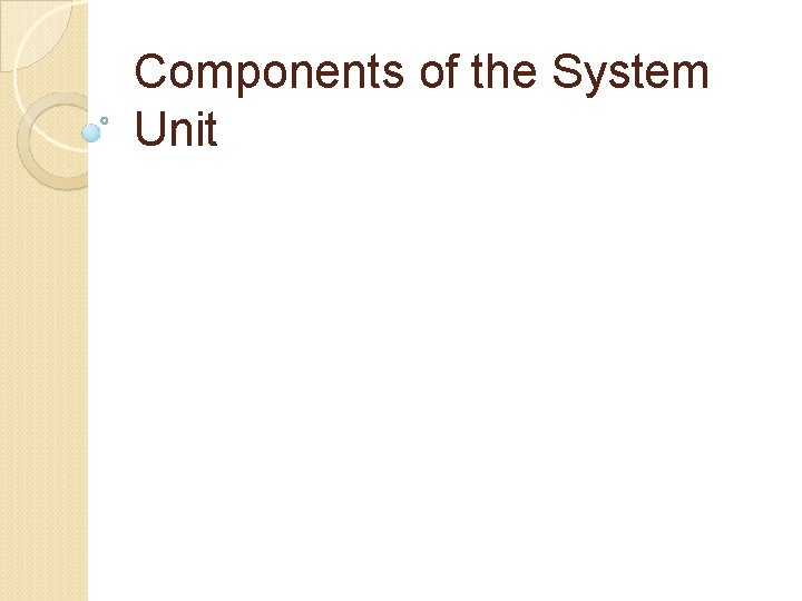 Components of the System Unit 