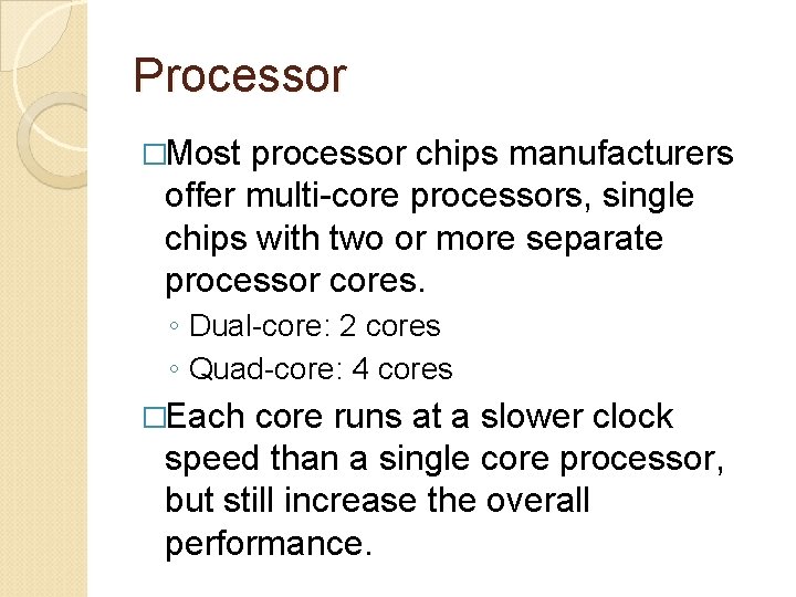 Processor �Most processor chips manufacturers offer multi-core processors, single chips with two or more