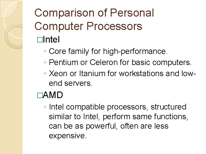 Comparison of Personal Computer Processors �Intel ◦ Core family for high-performance. ◦ Pentium or