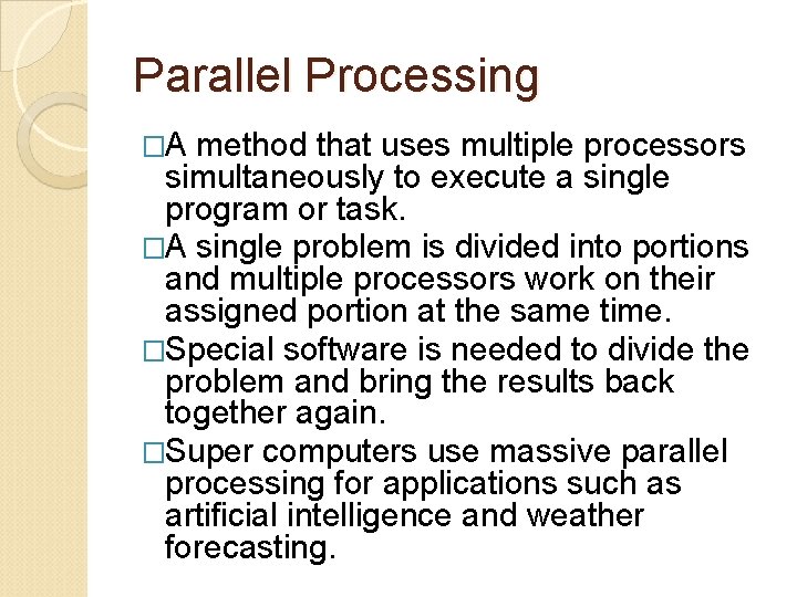 Parallel Processing �A method that uses multiple processors simultaneously to execute a single program