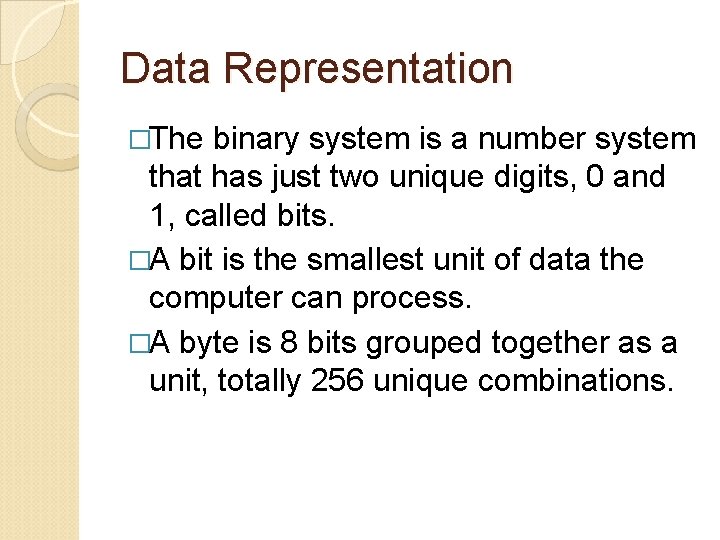 Data Representation �The binary system is a number system that has just two unique