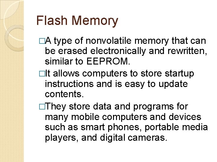 Flash Memory �A type of nonvolatile memory that can be erased electronically and rewritten,