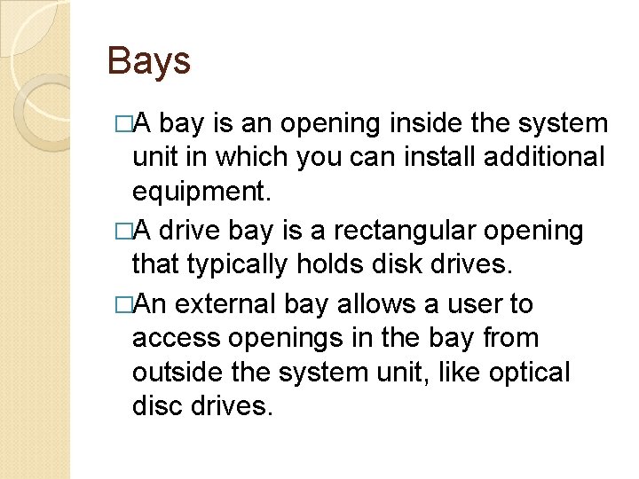 Bays �A bay is an opening inside the system unit in which you can