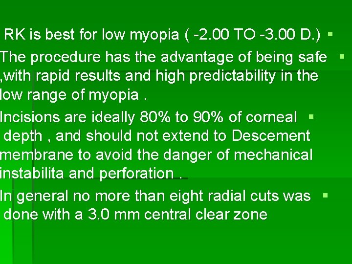 RK is best for low myopia ( -2. 00 TO -3. 00 D. )