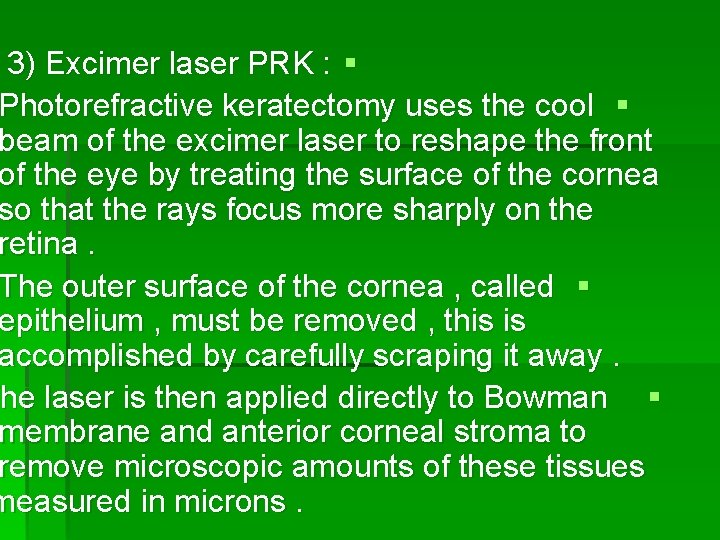 3) Excimer laser PRK : § Photorefractive keratectomy uses the cool § beam of