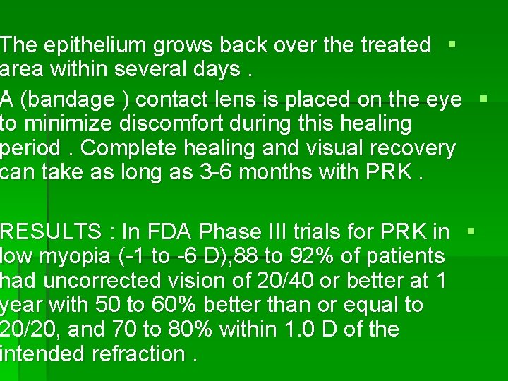 The epithelium grows back over the treated § area within several days. A (bandage