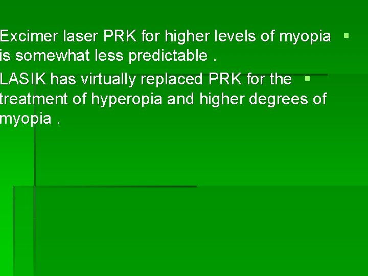 Excimer laser PRK for higher levels of myopia § is somewhat less predictable. LASIK