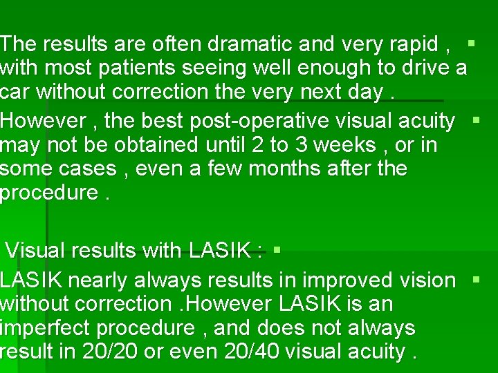 The results are often dramatic and very rapid , § with most patients seeing