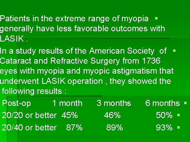 Patients in the extreme range of myopia § generally have less favorable outcomes with