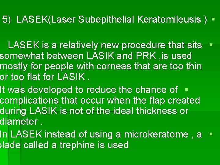 5) LASEK(Laser Subepithelial Keratomileusis ) § LASEK is a relatively new procedure that sits