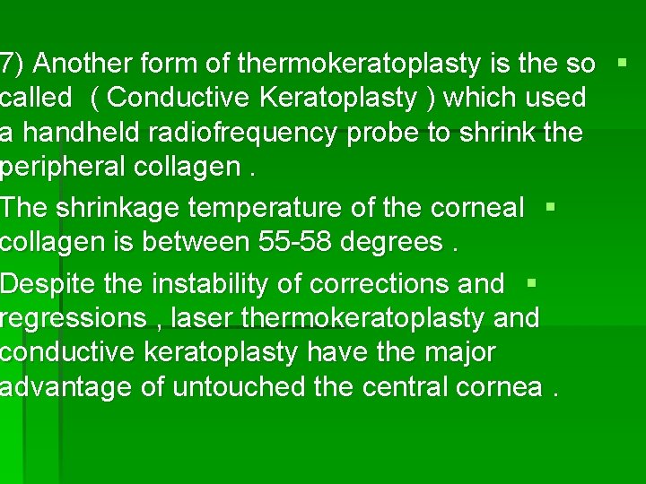 7) Another form of thermokeratoplasty is the so § called ( Conductive Keratoplasty )