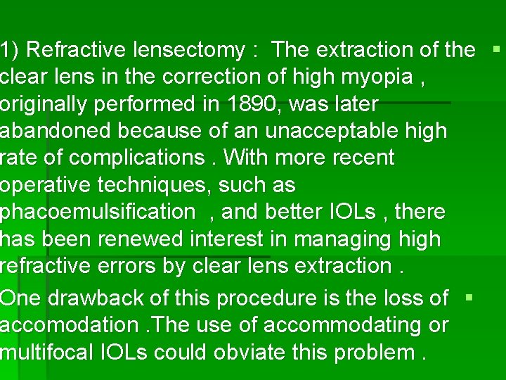 1) Refractive lensectomy : The extraction of the § clear lens in the correction