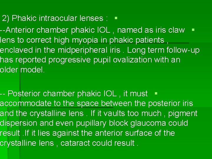 2) Phakic intraocular lenses : § --Anterior chamber phakic IOL , named as iris