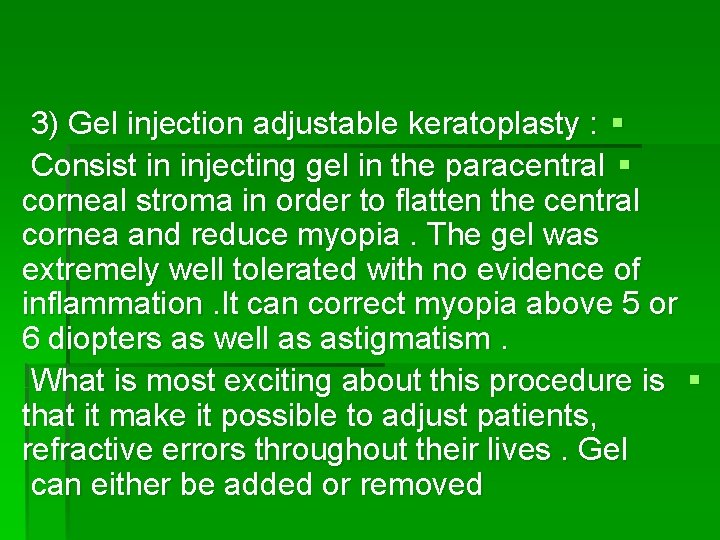 3) Gel injection adjustable keratoplasty : § Consist in injecting gel in the paracentral